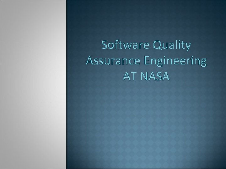 Software Quality Assurance Engineering AT NASA 