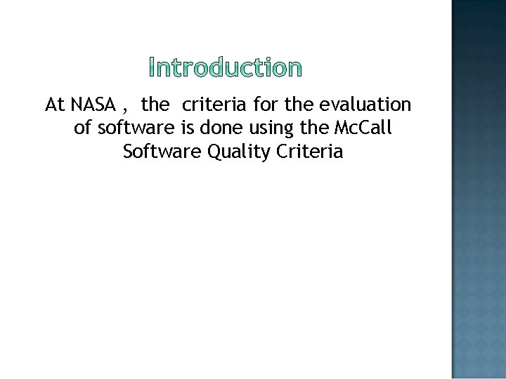 At NASA , the criteria for the evaluation of software is done using the