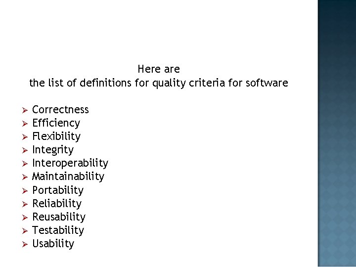 Here are the list of definitions for quality criteria for software Ø Ø Ø