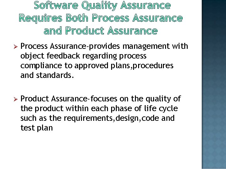 Ø Process Assurance-provides management with object feedback regarding process compliance to approved plans, procedures