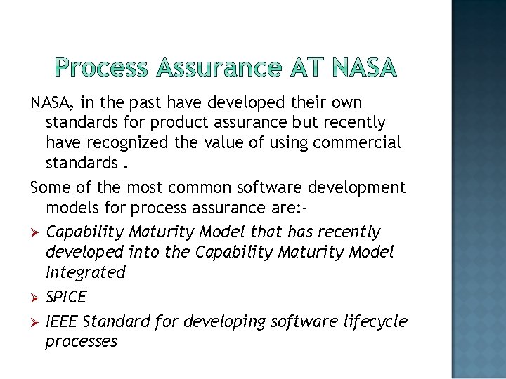 NASA, in the past have developed their own standards for product assurance but recently