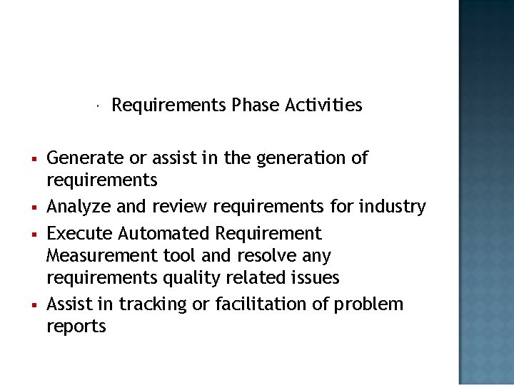  § § Requirements Phase Activities Generate or assist in the generation of requirements