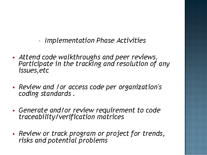  Implementation Phase Activities § Attend code walkthroughs and peer reviews. Participate in the