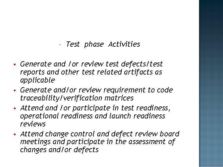  § § Test phase Activities Generate and /or review test defects/test reports and