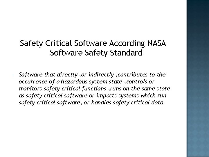 Safety Critical Software According NASA Software Safety Standard Software that directly , or indirectly