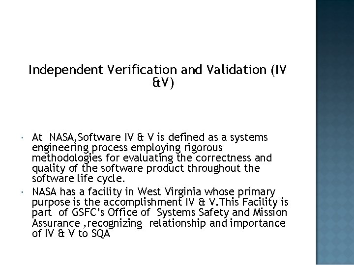Independent Verification and Validation (IV &V) At NASA, Software IV & V is defined