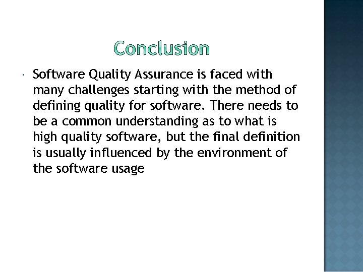  Software Quality Assurance is faced with many challenges starting with the method of