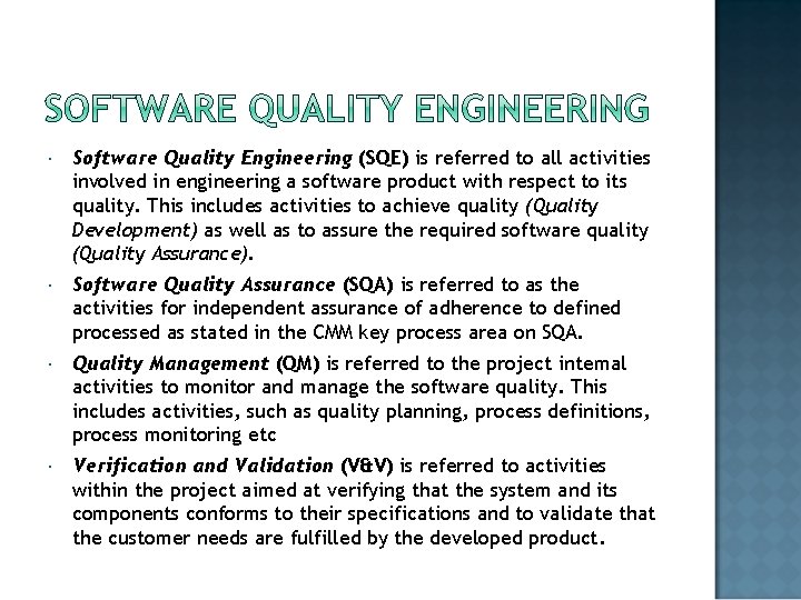  Software Quality Engineering (SQE) is referred to all activities involved in engineering a