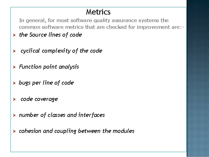Metrics In general, for most software quality assurance systems the common software metrics that