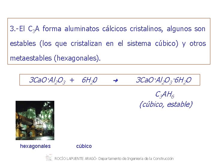 3. El C 3 A forma aluminatos cálcicos cristalinos, algunos son estables (los que