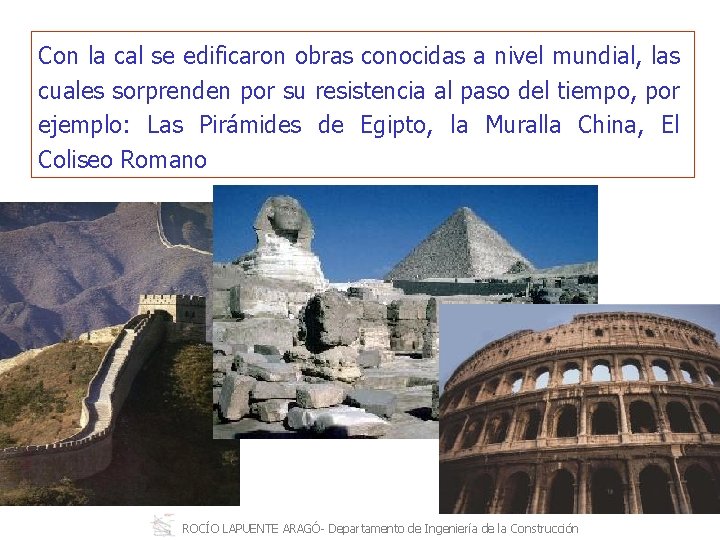 Con la cal se edificaron obras conocidas a nivel mundial, las cuales sorprenden por