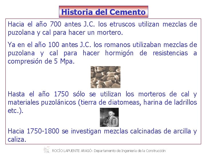 Historia del Cemento Hacia el año 700 antes J. C. los etruscos utilizan mezclas