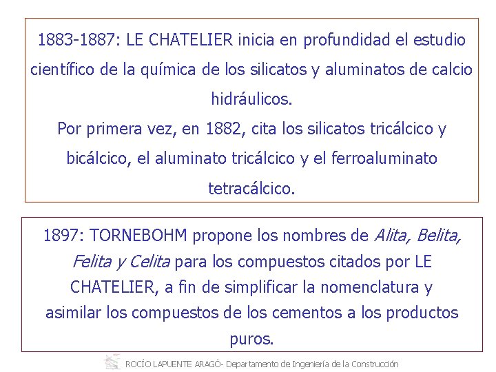 1883 1887: LE CHATELIER inicia en profundidad el estudio científico de la química de
