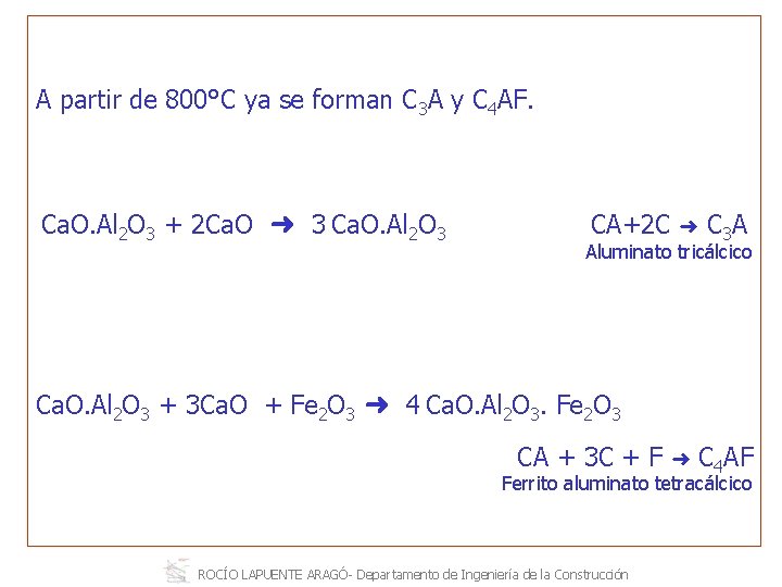 A partir de 800°C ya se forman C 3 A y C 4 AF.
