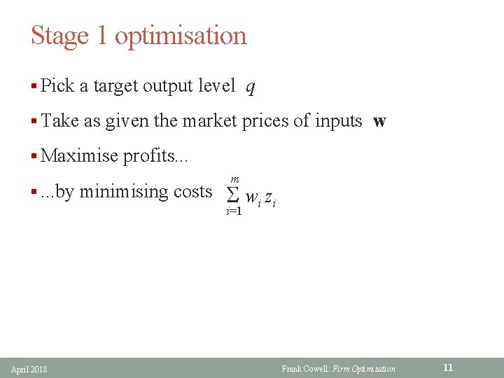 Stage 1 optimisation § Pick a target output level q § Take as given