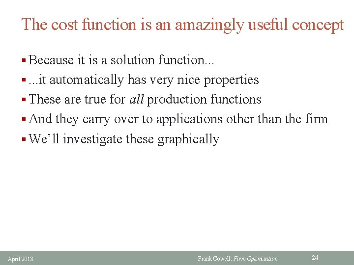 The cost function is an amazingly useful concept § Because it is a solution