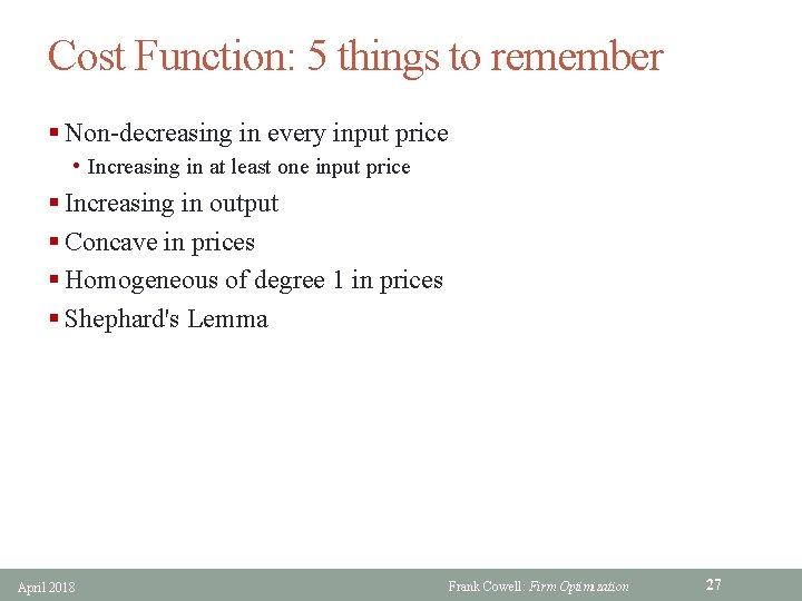 Cost Function: 5 things to remember § Non-decreasing in every input price • Increasing