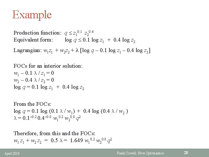 Example Production function: q z 10. 1 z 20. 4 Equivalent form: log q