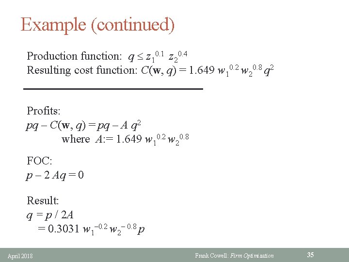 Example (continued) Production function: q z 10. 1 z 20. 4 Resulting cost function: