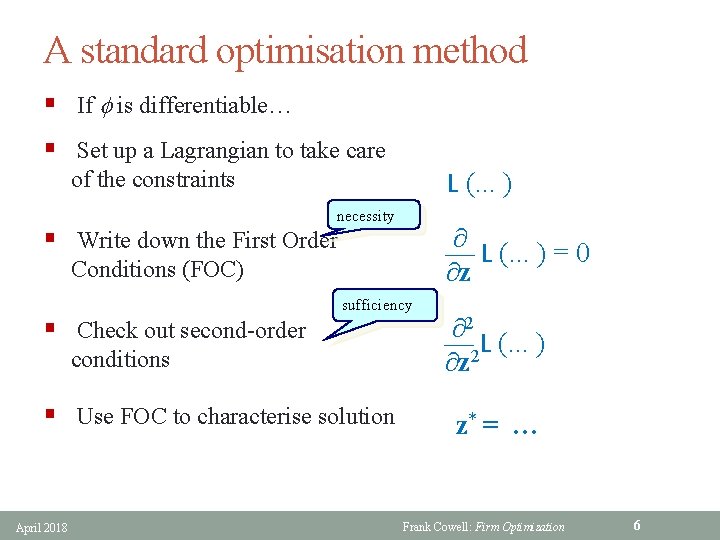 A standard optimisation method § If is differentiable… § Set up a Lagrangian to A standard optimisation method § If is differentiable… § Set up a Lagrangian to
