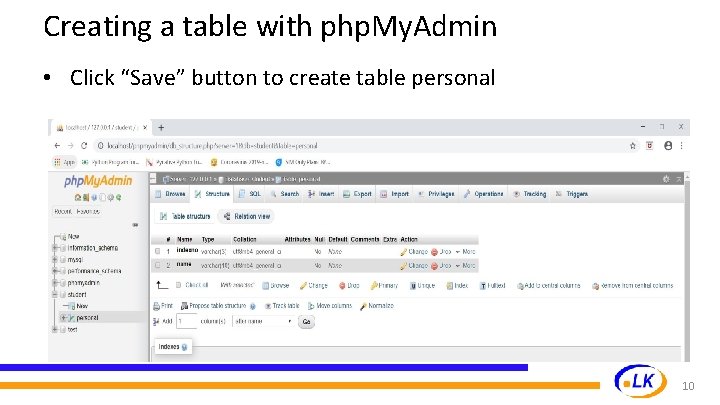 Creating a table with php. My. Admin • Click “Save” button to create table Creating a table with php. My. Admin • Click “Save” button to create table