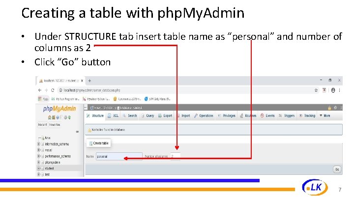 Creating a table with php. My. Admin • Under STRUCTURE tab insert table name Creating a table with php. My. Admin • Under STRUCTURE tab insert table name