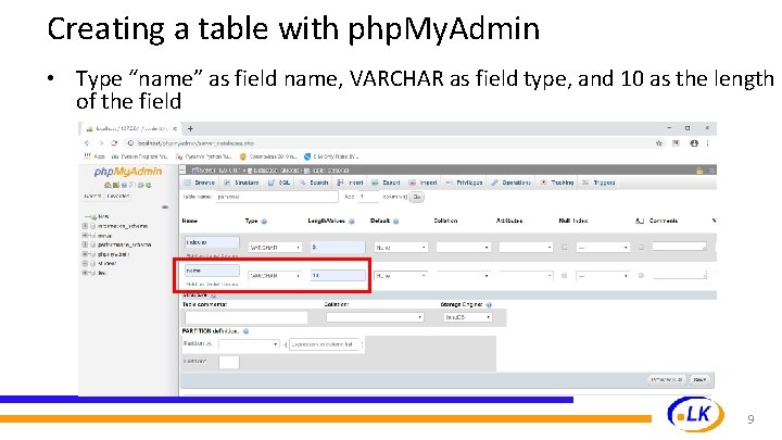 Creating a table with php. My. Admin • Type “name” as field name, VARCHAR Creating a table with php. My. Admin • Type “name” as field name, VARCHAR