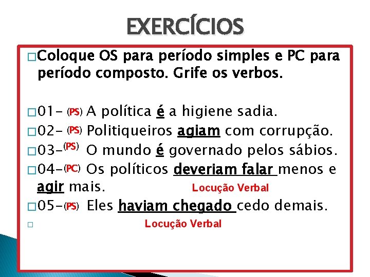 EXERCÍCIOS � Coloque OS para período simples e PC para período composto. Grife os