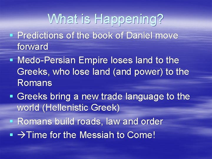 What is Happening? § Predictions of the book of Daniel move forward § Medo-Persian