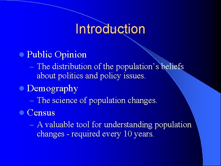 Introduction l Public Opinion – The distribution of the population’s beliefs about politics and