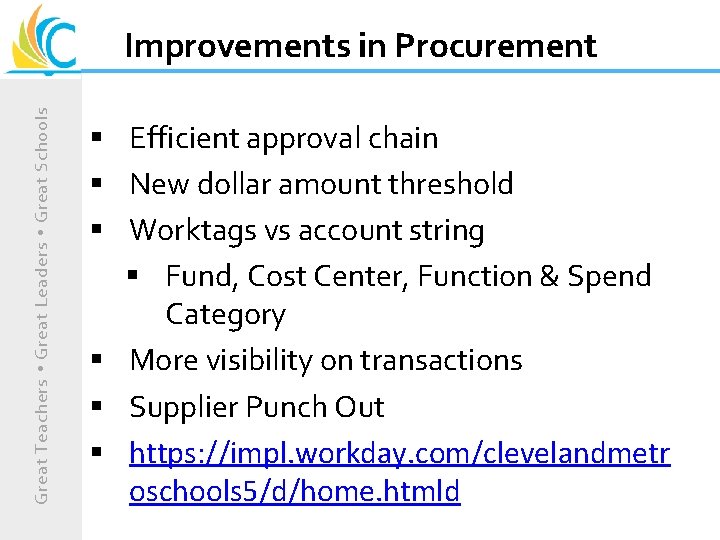 Great Teachers Great Leaders Great Schools Improvements in Procurement § Efficient approval chain §