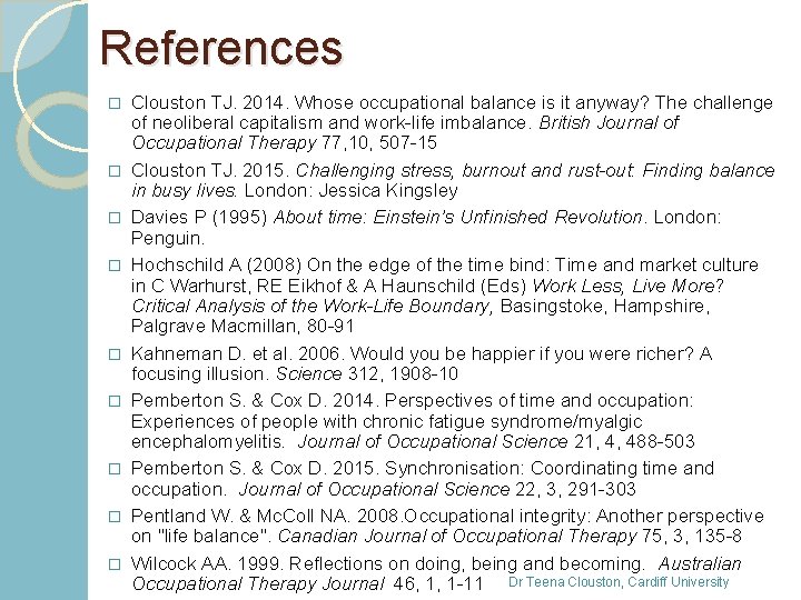 References � � � � � Clouston TJ. 2014. Whose occupational balance is it