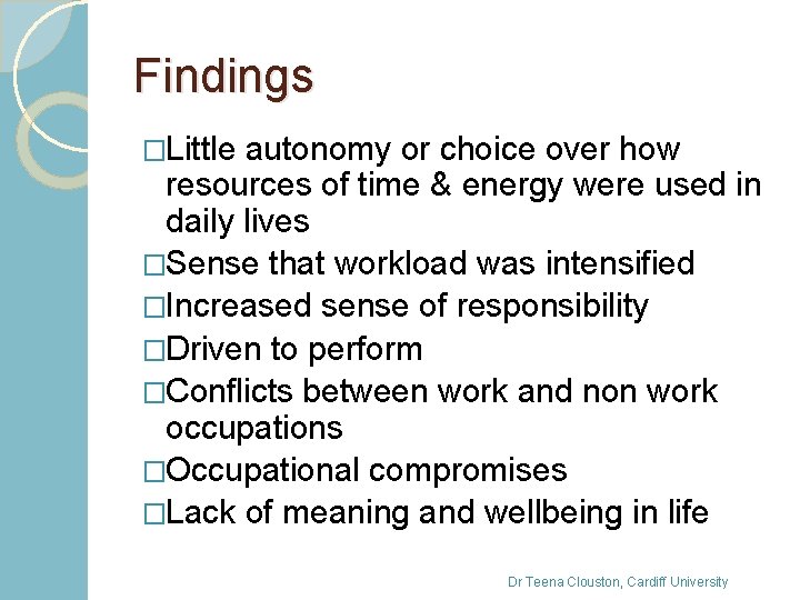 Findings �Little autonomy or choice over how resources of time & energy were used