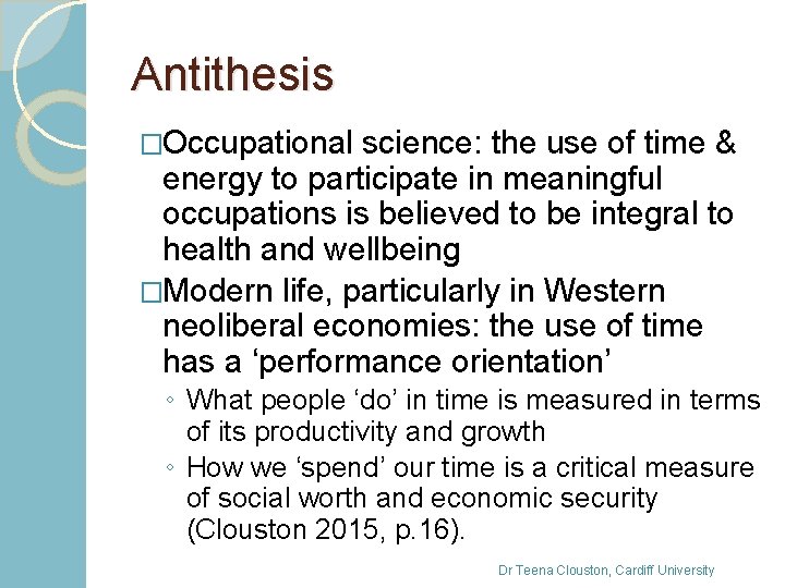 Antithesis �Occupational science: the use of time & energy to participate in meaningful occupations