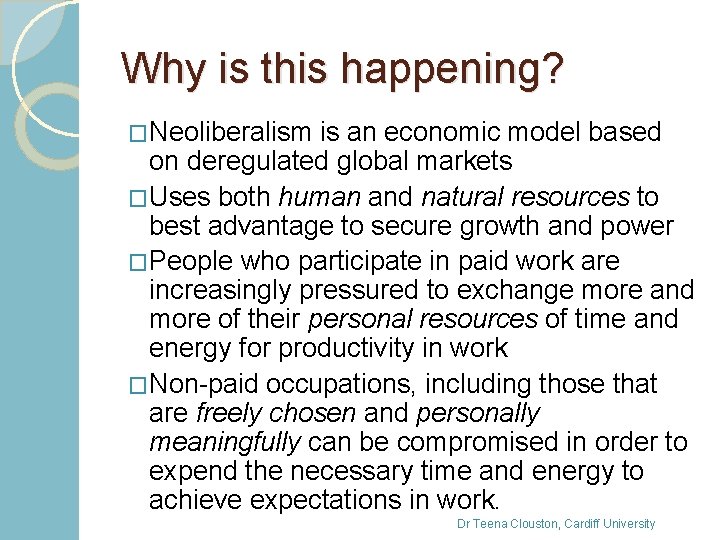 Why is this happening? �Neoliberalism is an economic model based on deregulated global markets