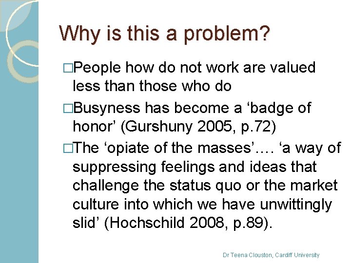 Why is this a problem? �People how do not work are valued less than
