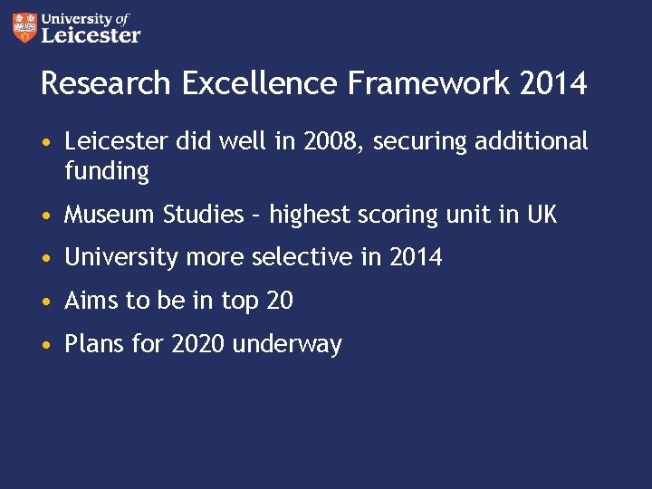 Research Excellence Framework 2014 • Leicester did well in 2008, securing additional funding •