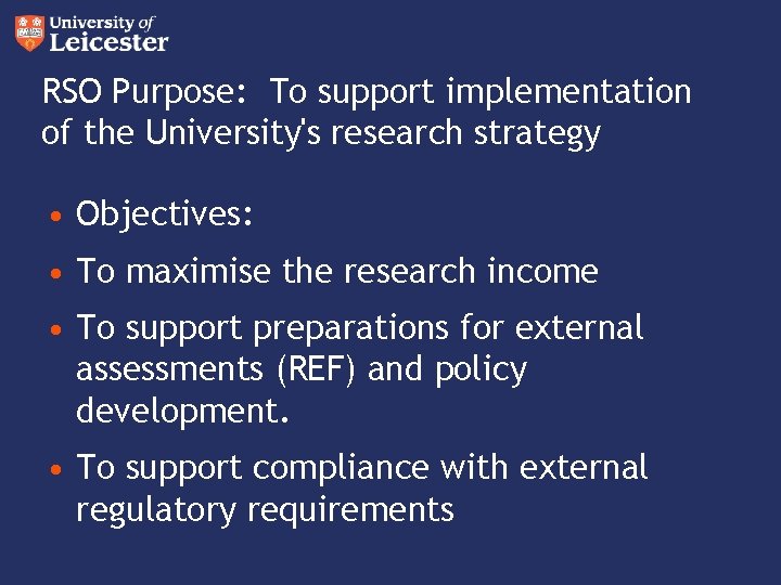 RSO Purpose: To support implementation of the University's research strategy • Objectives: • To