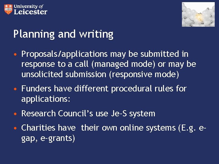 Planning and writing • Proposals/applications may be submitted in response to a call (managed
