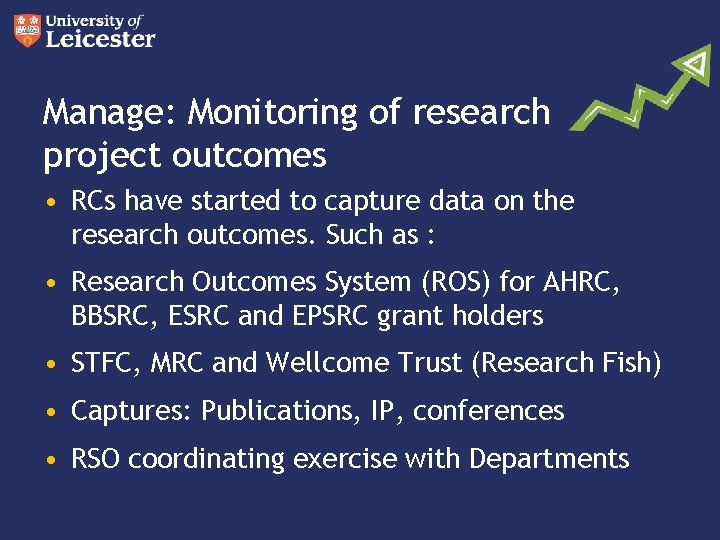 Manage: Monitoring of research project outcomes • RCs have started to capture data on