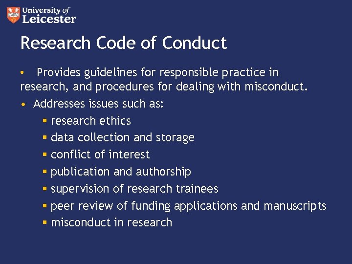 Research Code of Conduct • Provides guidelines for responsible practice in research, and procedures