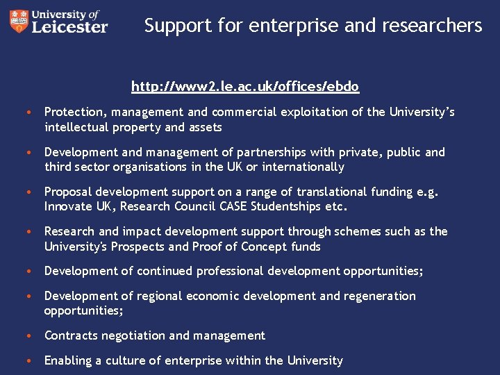 Support for enterprise and researchers http: //www 2. le. ac. uk/offices/ebdo • Protection, management