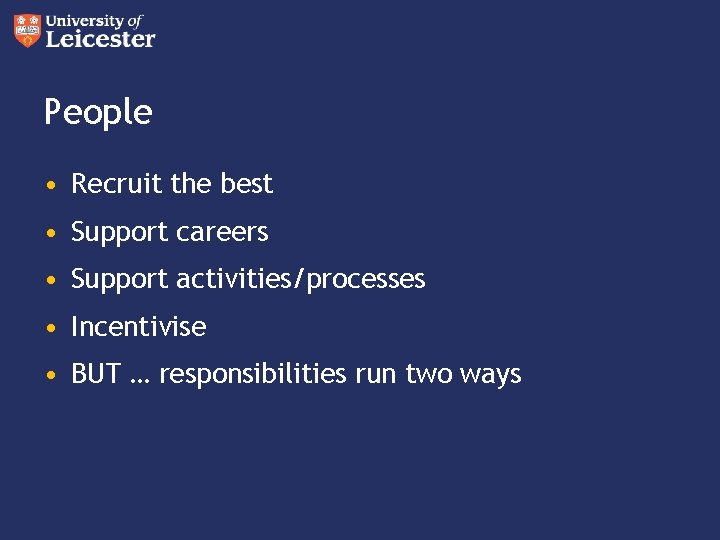 People • Recruit the best • Support careers • Support activities/processes • Incentivise •