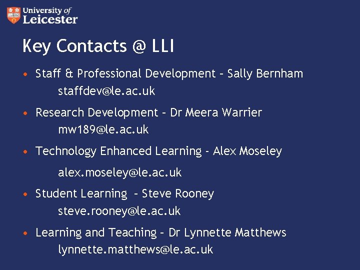 Key Contacts @ LLI • Staff & Professional Development – Sally Bernham staffdev@le. ac.