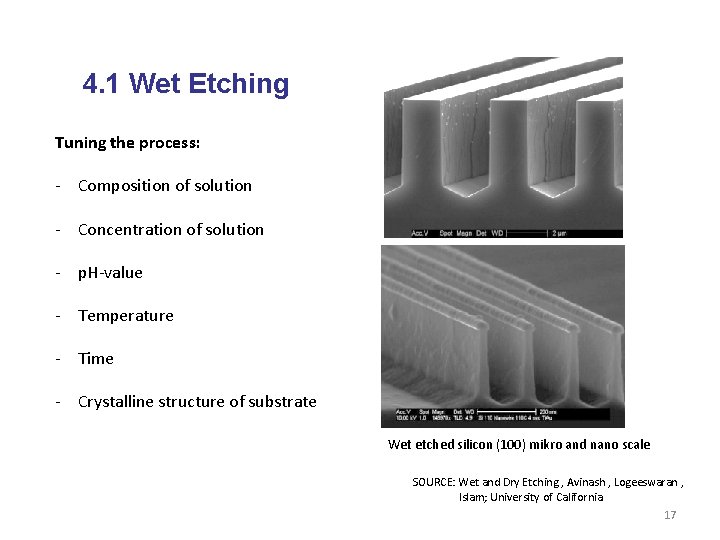 4. 1 Wet Etching Tuning the process: - Composition of solution - Concentration of