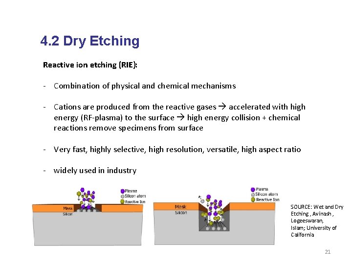 4. 2 Dry Etching Reactive ion etching (RIE): - Combination of physical and chemical