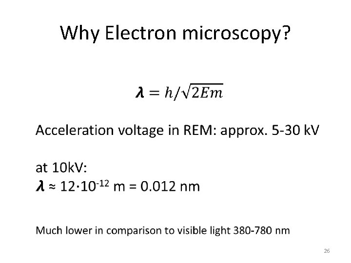 Why Electron microscopy? 26 