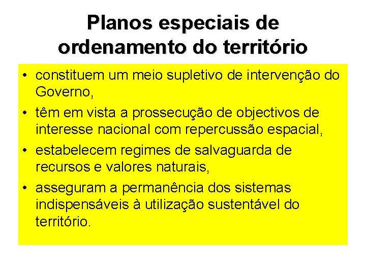 Planos especiais de ordenamento do território • constituem um meio supletivo de intervenção do