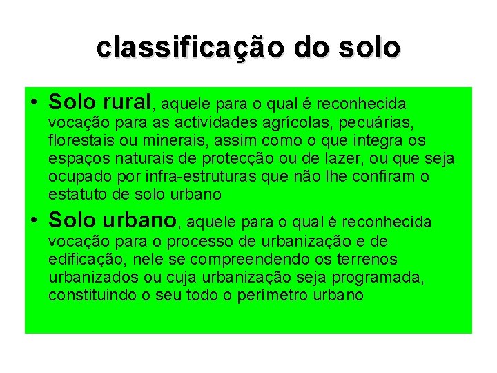 classificação do solo • Solo rural, aquele para o qual é reconhecida vocação para