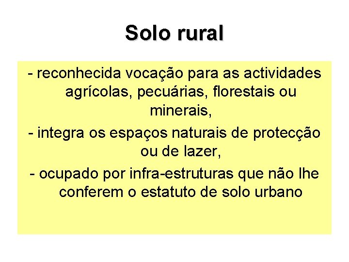 Solo rural - reconhecida vocação para as actividades agrícolas, pecuárias, florestais ou minerais, -
